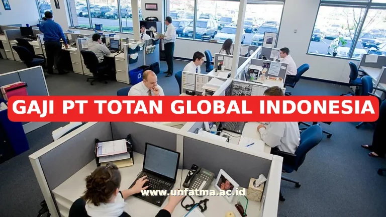 GAJI PT TOTAN GLOBAL INDONESIA