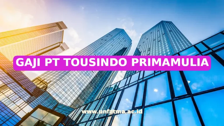 GAJI PT TOUSINDO PRIMAMULIA