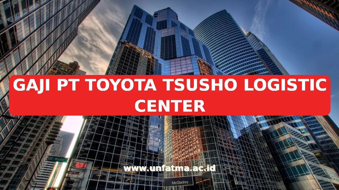 GAJI PT TOYOTA TSUSHO LOGISTIC CENTER