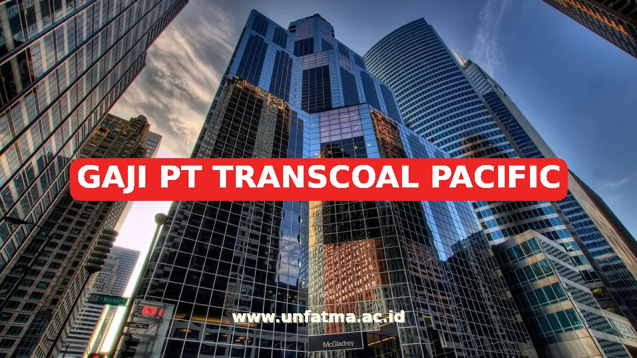 GAJI PT TRANSCOAL PACIFIC