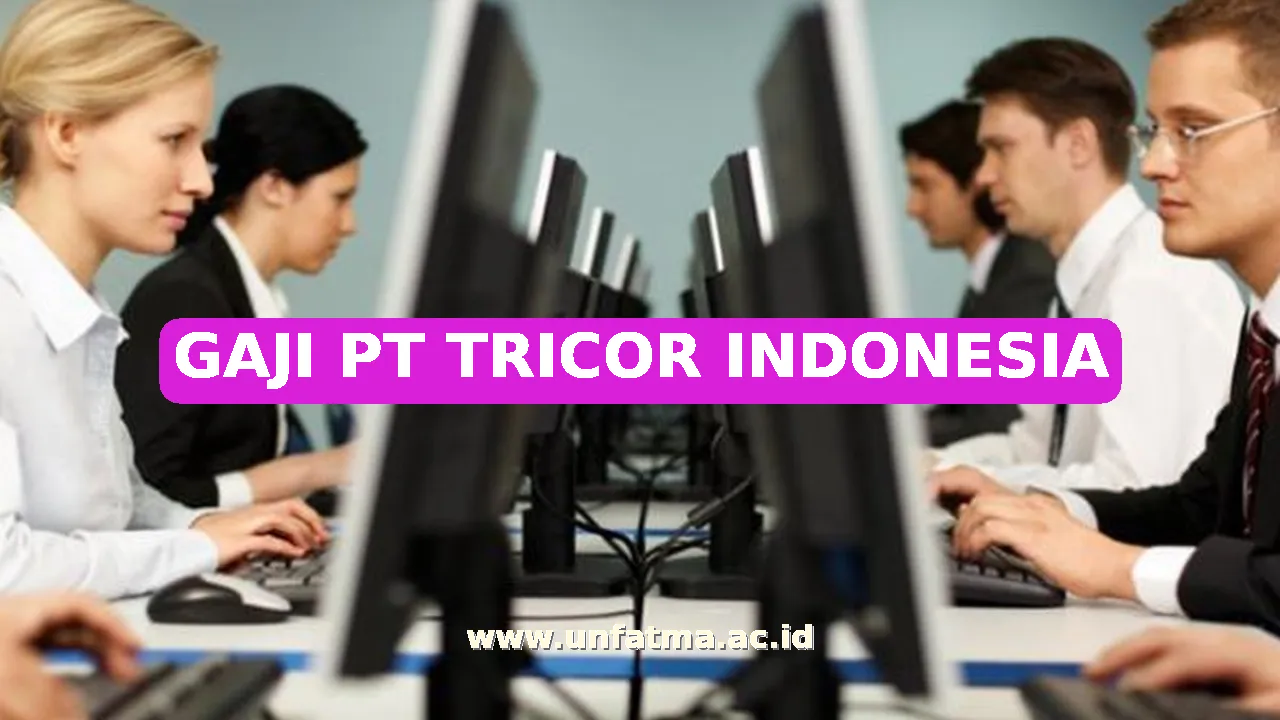 GAJI PT TRICOR INDONESIA