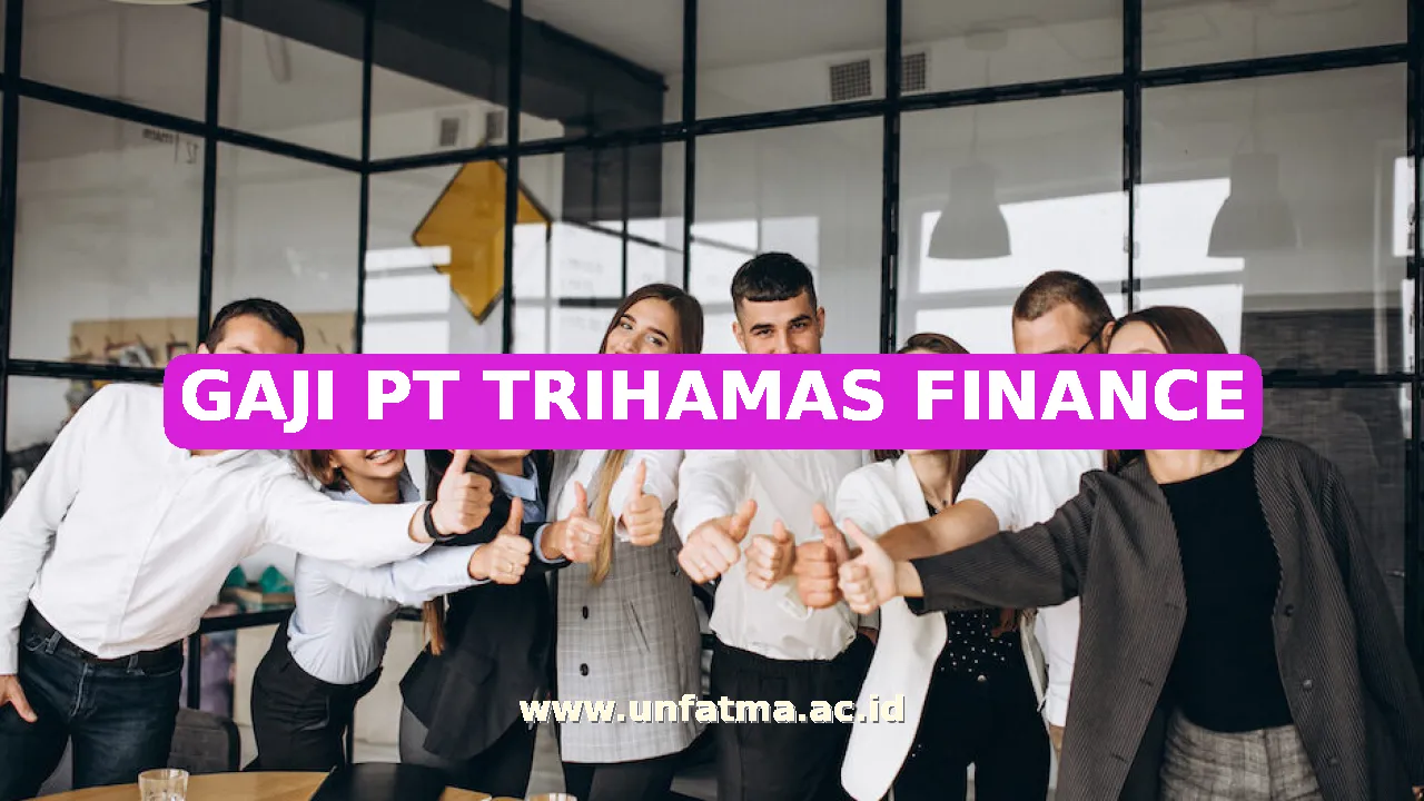 GAJI PT TRIHAMAS FINANCE
