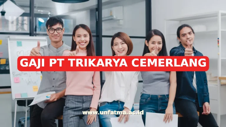 GAJI PT TRIKARYA CEMERLANG