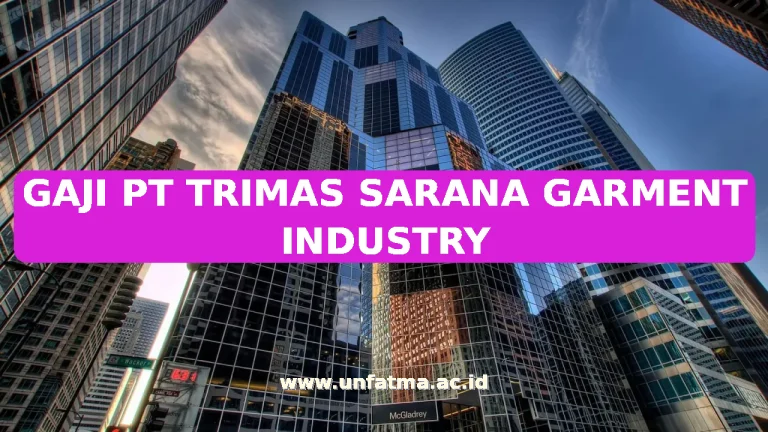 GAJI PT TRIMAS SARANA GARMENT INDUSTRY
