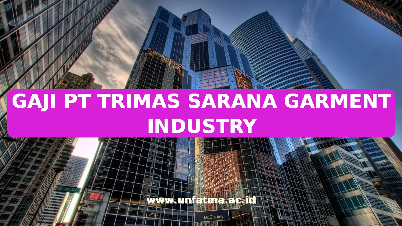 GAJI PT TRIMAS SARANA GARMENT INDUSTRY
