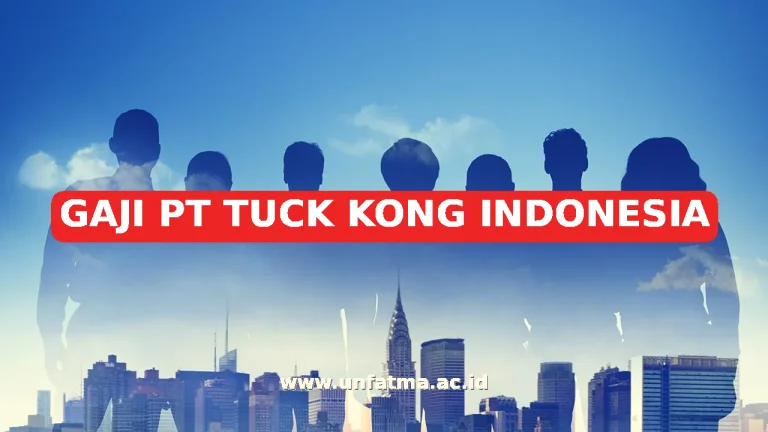 GAJI PT TUCK KONG INDONESIA
