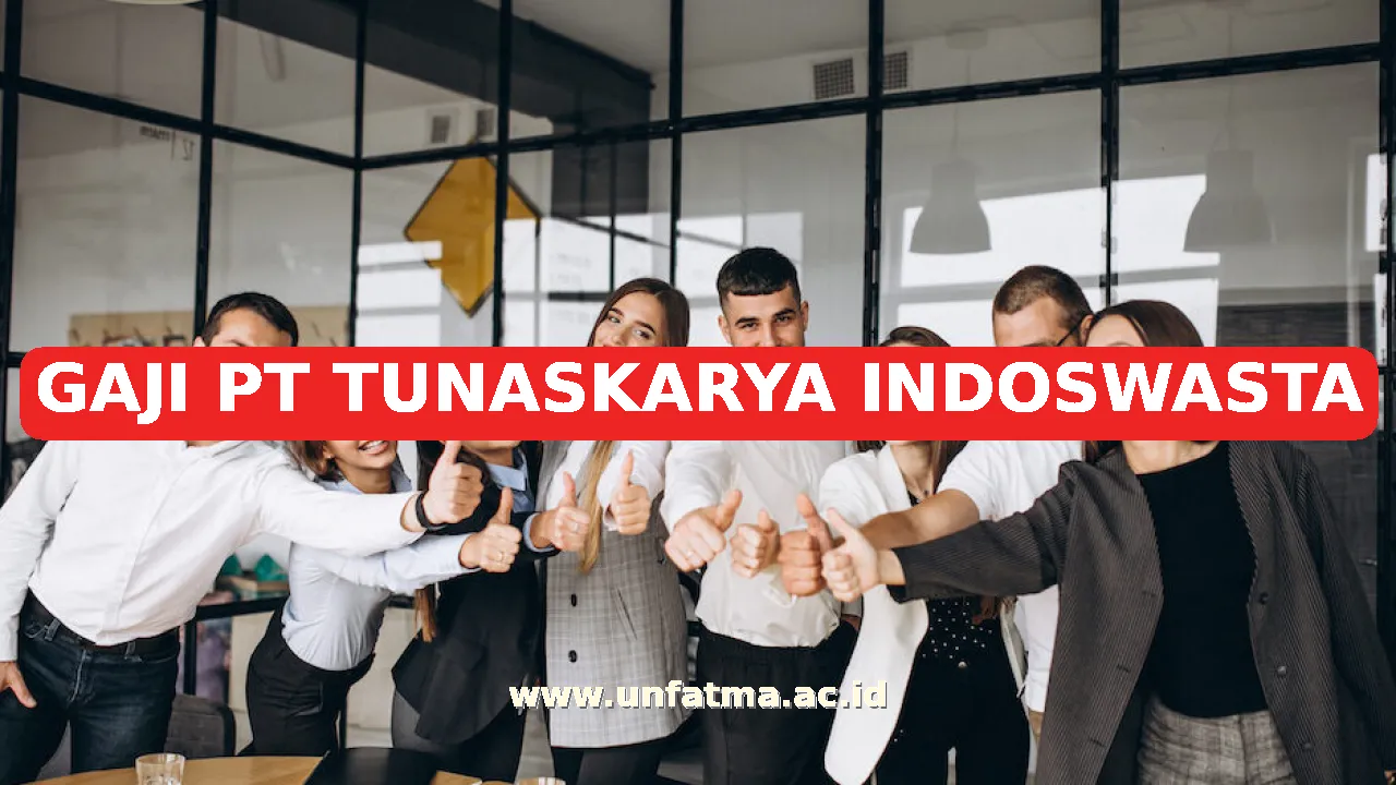 GAJI PT TUNASKARYA INDOSWASTA
