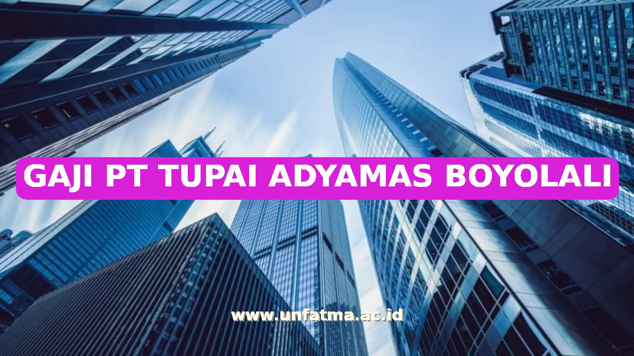 GAJI PT TUPAI ADYAMAS BOYOLALI