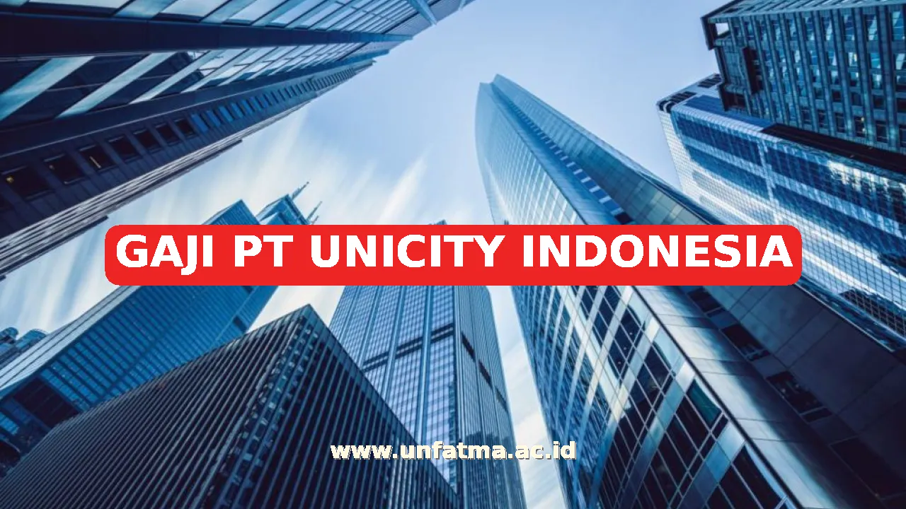 GAJI PT UNICITY INDONESIA