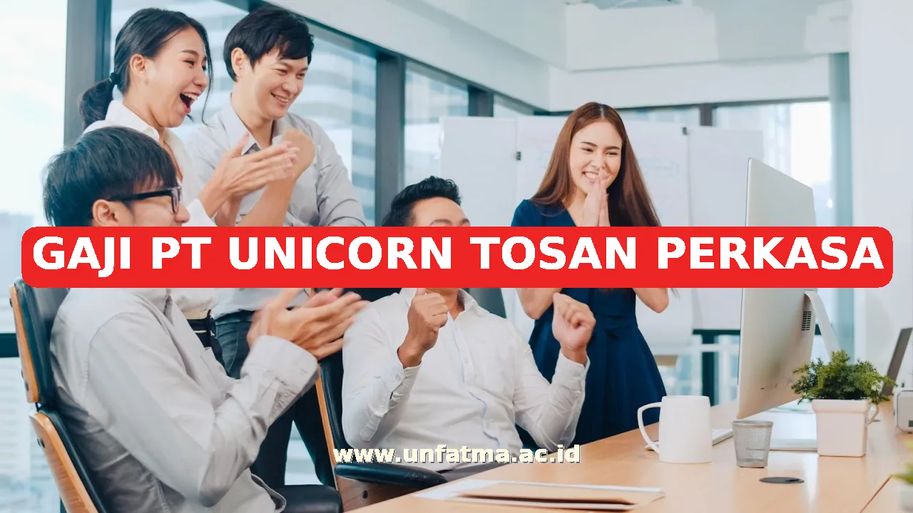 GAJI PT UNICORN TOSAN PERKASA