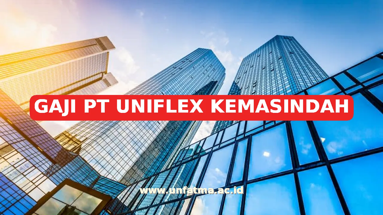 GAJI PT UNIFLEX KEMASINDAH