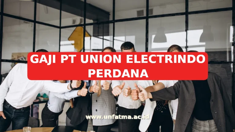 GAJI PT UNION ELECTRINDO PERDANA