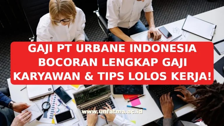 GAJI PT URBANE INDONESIA BOCORAN LENGKAP GAJI KARYAWAN & TIPS LOLOS KERJA!