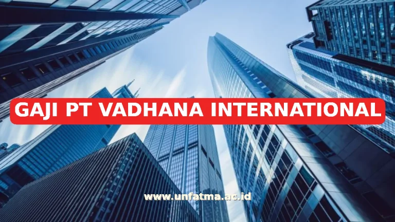 GAJI PT VADHANA INTERNATIONAL