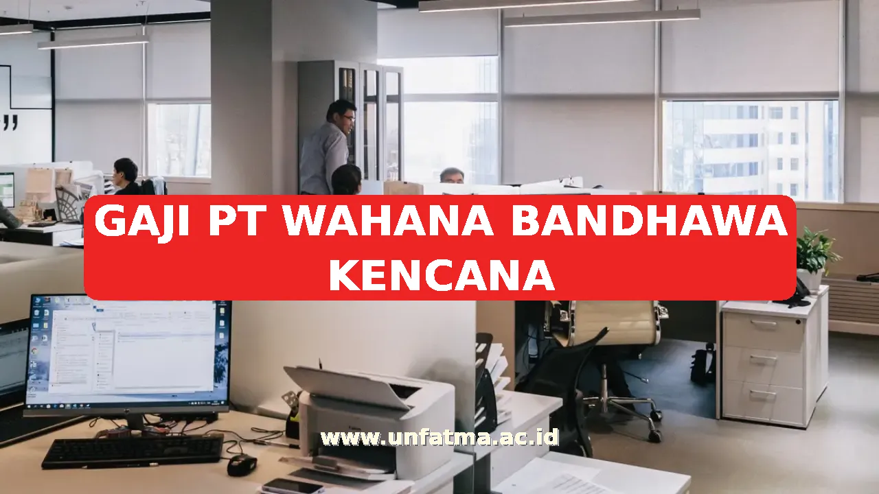 GAJI PT WAHANA BANDHAWA KENCANA
