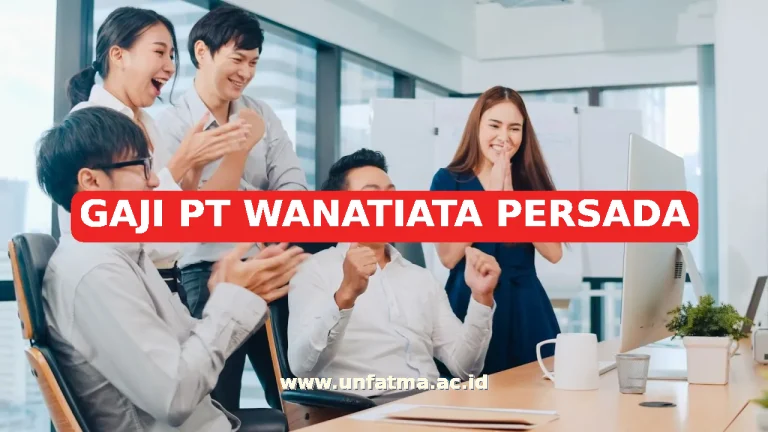 GAJI PT WANATIATA PERSADA