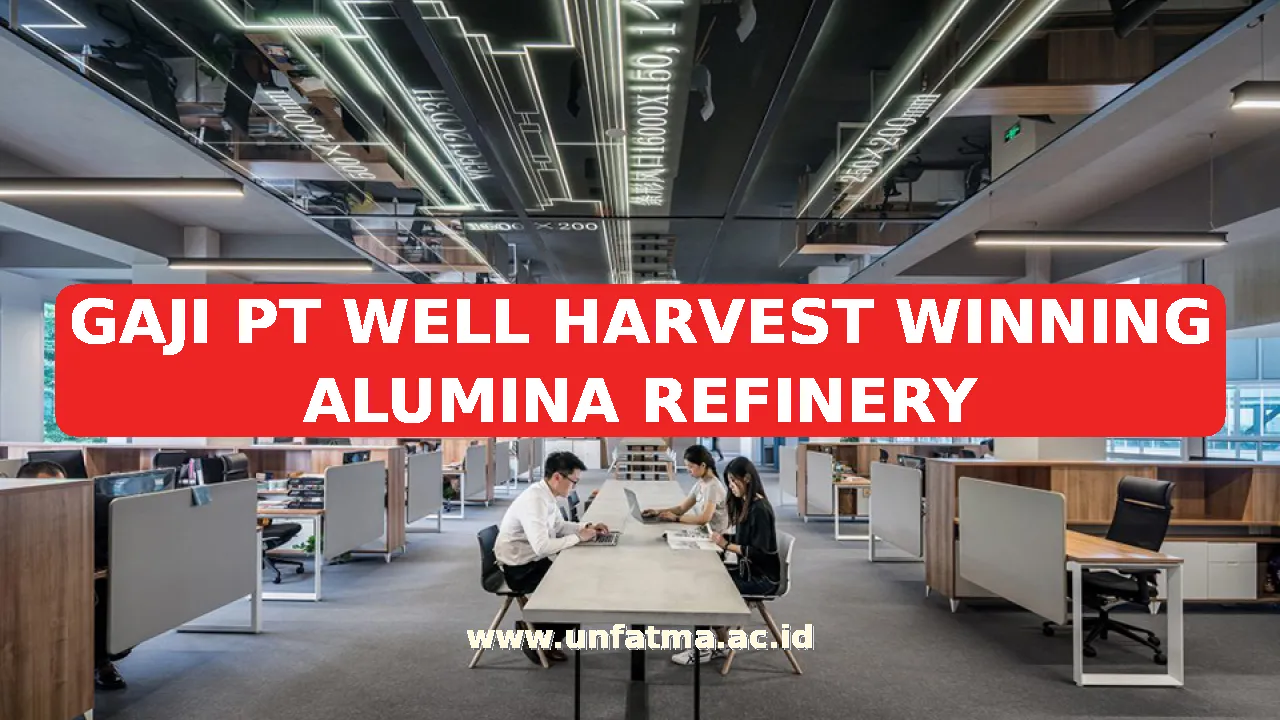 GAJI PT WELL HARVEST WINNING ALUMINA REFINERY
