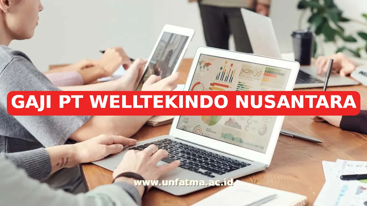GAJI PT WELLTEKINDO NUSANTARA