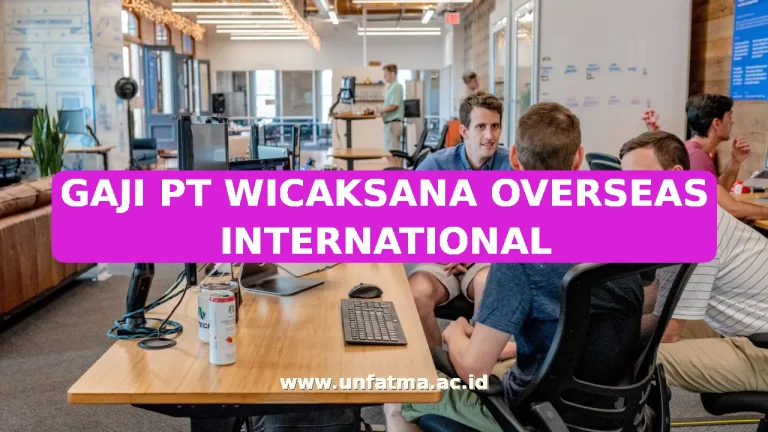GAJI PT WICAKSANA OVERSEAS INTERNATIONAL