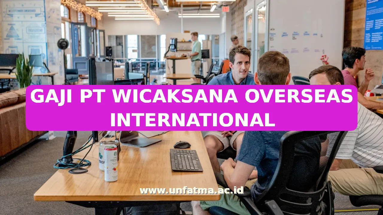 GAJI PT WICAKSANA OVERSEAS INTERNATIONAL