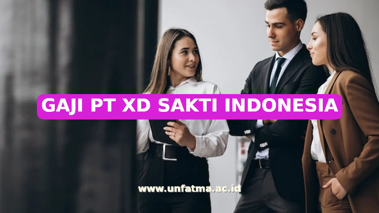 GAJI PT XD SAKTI INDONESIA