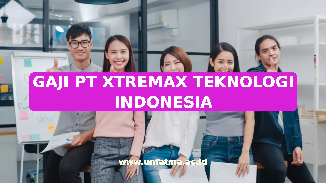 GAJI PT XTREMAX TEKNOLOGI INDONESIA