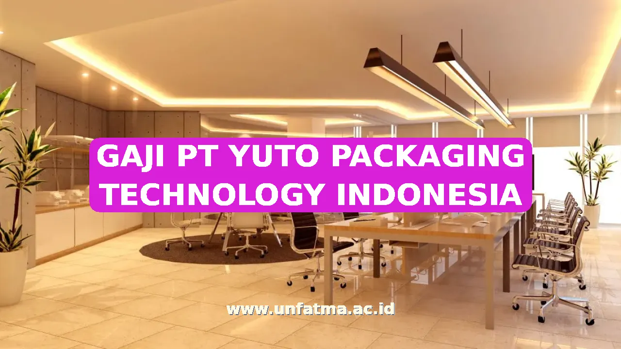 GAJI PT YUTO PACKAGING TECHNOLOGY INDONESIA