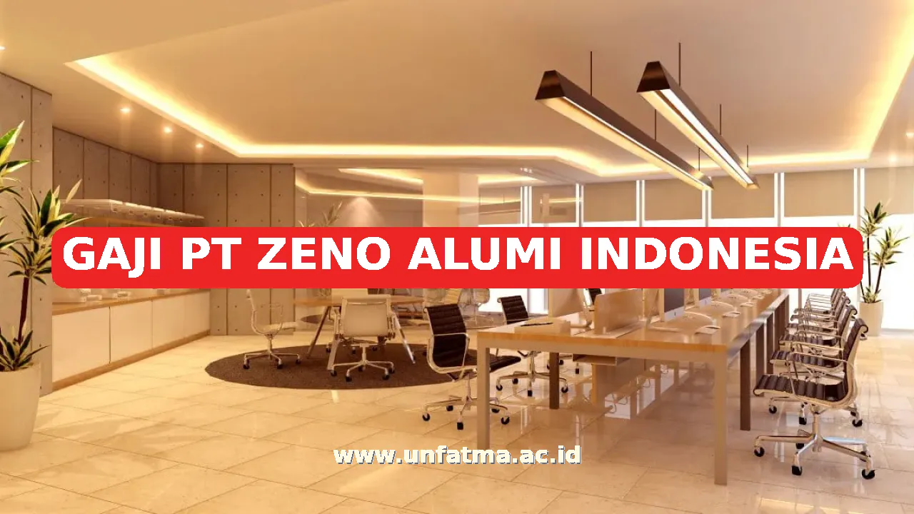 GAJI PT ZENO ALUMI INDONESIA