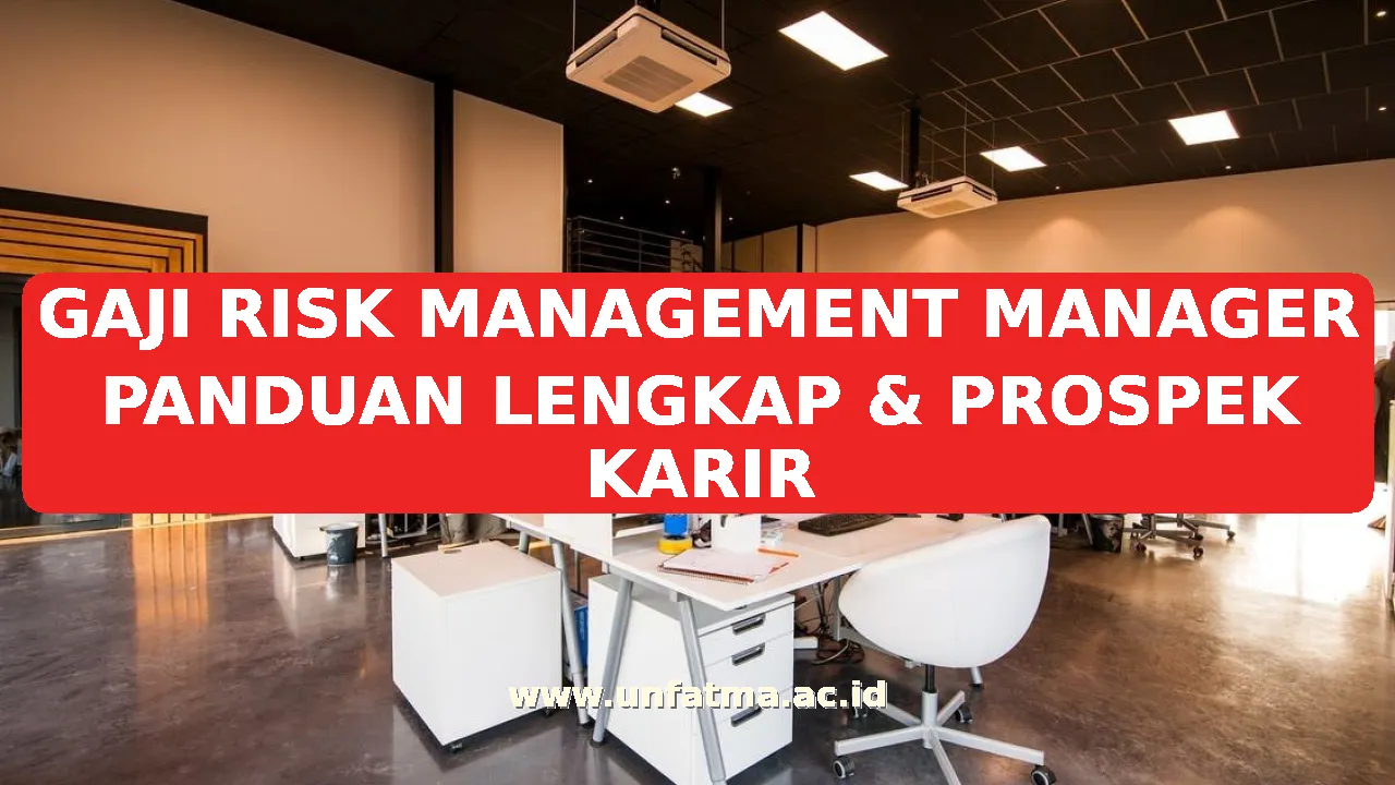 GAJI RISK MANAGEMENT MANAGER PANDUAN LENGKAP & PROSPEK KARIR