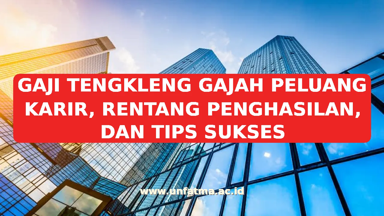 GAJI TENGKLENG GAJAH PELUANG KARIR, RENTANG PENGHASILAN, DAN TIPS SUKSES