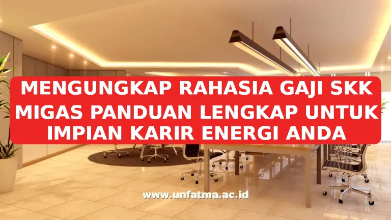 MENGUNGKAP RAHASIA GAJI SKK MIGAS PANDUAN LENGKAP UNTUK IMPIAN KARIR ENERGI ANDA