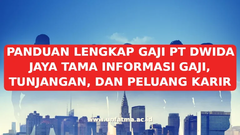 PANDUAN LENGKAP GAJI PT DWIDA JAYA TAMA INFORMASI GAJI, TUNJANGAN, DAN PELUANG KARIR