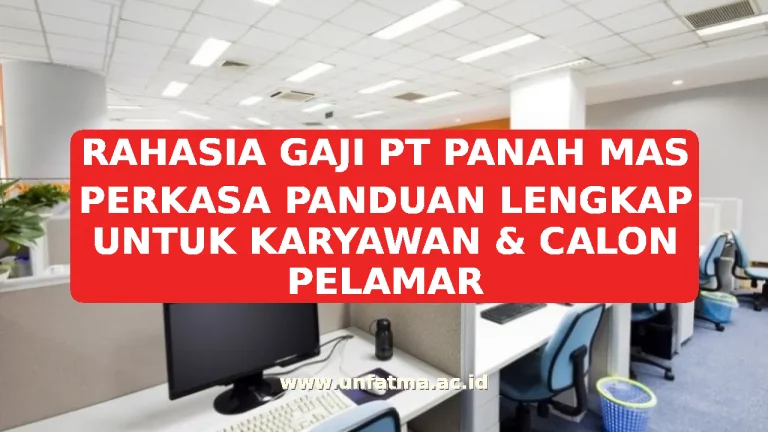 RAHASIA GAJI PT PANAH MAS PERKASA PANDUAN LENGKAP UNTUK KARYAWAN & CALON PELAMAR